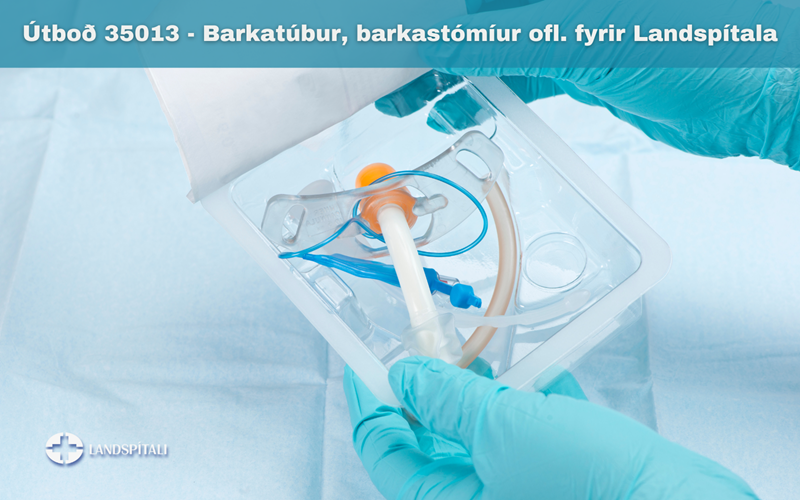 Barkatúbur, barkastómíur ofl. fyrir Landspítala